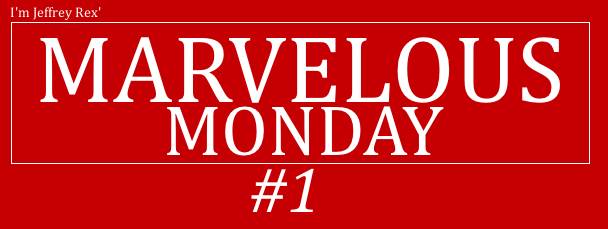 I'm Jeffrey Rex' Marvelous Monday #1