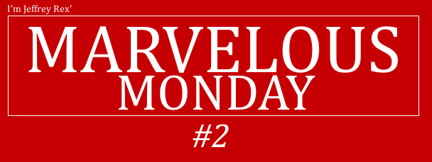 I'm Jeffrey Rex' Marvelous Monday #2