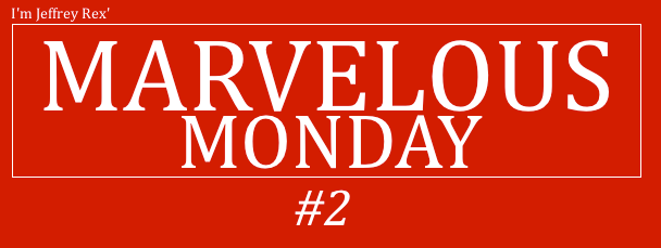 I'm Jeffrey Rex' Marvelous Monday #2