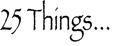 25 Things