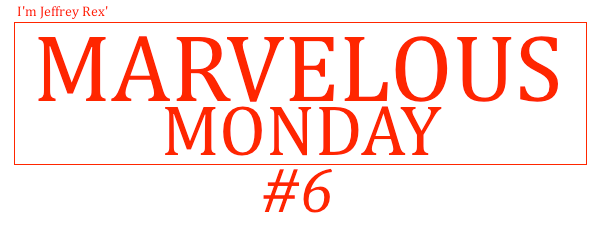 I'm Jeffrey Rex' Marvelous Monday #6