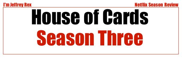 I'm Jeffrey Rex Episode Review - Netflix - House of Cards - Season 3