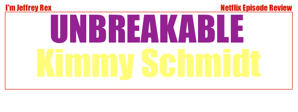 I'm Jeffrey Rex Episode Review - Netflix - Unbreakable Kimmy Schmidt