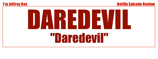 I'm Jeffrey Rex Episode Review - Daredevil - Daredevil ep