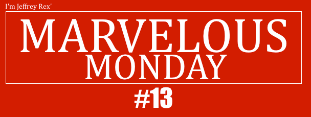 I'm Jeffrey Rex' Marvelous Monday 13