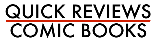 Quick Comic Book Reviews