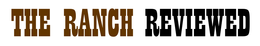 The Ranch Reviewed