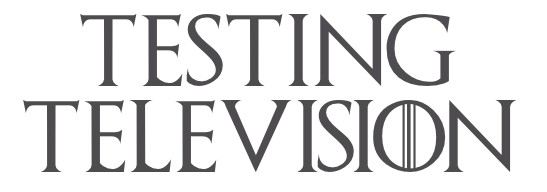 Testing Television GOT