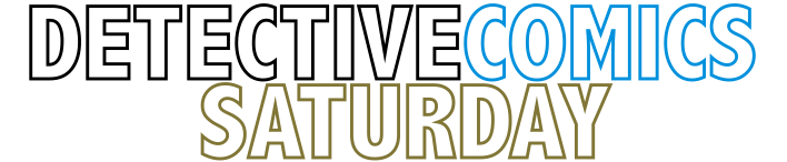 Detective Comics Saturday