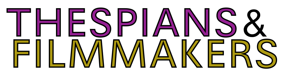 Thespians and Filmmakers