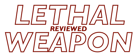 lethal-weapon-reviewed